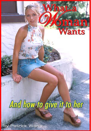 What A Woman Wants – And How To Give It To Her! by Patrick Wanis